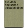 Aus Dem Deutschen Soldatenleben door Rudolf Kanitz