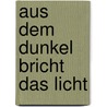 Aus dem Dunkel bricht das Licht door Daniel Brembor