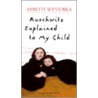 Auschwitz Explained to My Child door Annette wieviorka