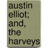 Austin Elliot; And, the Harveys