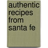 Authentic Recipes From Santa Fe by Nancy Gerlach