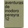 Aventuras de Inodoro Pereyra 12 by Roberto Fontanarrosa