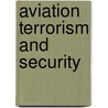 Aviation Terrorism and Security door Paul Paul Wilkinson