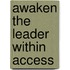 Awaken The Leader Within Access