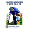 Awakening Wisdom from Innocence door Dolores Calley