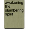 Awakening the Slumbering Spirit door Paula Sanford