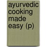 Ayurvedic Cooking Made Easy (P) by M.D. Reddy Janardhan