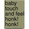 Baby Touch and Feel Honk! Honk! door Roger Priddy