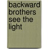 Backward Brothers See the Light door Peter Eyvindson