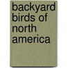 Backyard Birds Of North America door Fred J. Alsop