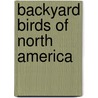 Backyard Birds of North America door James Kavanaugh