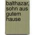 Balthazar, Sohn aus gutem Hause