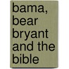 Bama, Bear Bryant And The Bible door David Shepard
