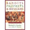 Bandits, Prophets, and Messiahs by Richard A. Horsley