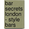 Bar Secrets London - Style Bars by Robbie Bargh