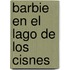 Barbie En El Lago de Los Cisnes