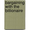 Bargaining With The Billionaire door Robyn Donald