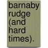 Barnaby Rudge (And Hard Times). by Charles Dickens