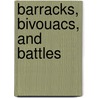 Barracks, Bivouacs, And Battles by Archibald Forbes