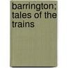 Barrington; Tales Of The Trains door Charles James Lever
