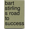 Bart Stirling S Road to Success door Allen Chapman