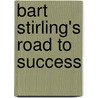 Bart Stirling's Road To Success door Allen Chapman