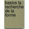 Basics La Recherche de La Forme door Oliver Schurer