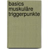 Basics Muskuläre Triggerpunkte door Joseph E. Muscolino