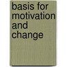 Basis For Motivation And Change door Robert DuPrey Ph.D.