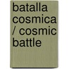 Batalla cosmica / Cosmic Battle door Lucy Aspra