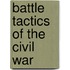 Battle Tactics of the Civil War