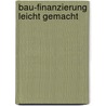 Bau-Finanzierung leicht gemacht by Frank Littek