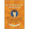 Be the Coolest Dad on the Block door Steve Caplin