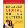 Because Digital Writing Matters by National Writing Project