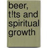Beer, T!Ts And Spiritual Growth by Q