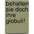 Behalten Sie doch Ihre Globuli!