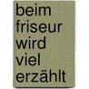 Beim Friseur wird viel erzählt by Josef Kainar