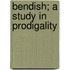 Bendish; A Study In Prodigality
