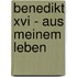 Benedikt Xvi - Aus Meinem Leben