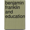 Benjamin Franklin And Education door David Excelmons Cloyd