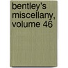 Bentley's Miscellany, Volume 46 by William Harrison Ainsoworth