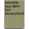 Berichte aus dem Fort Douaumont door Kurt Fischer