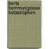 Berts hemmungslose Katastrophen