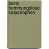 Berts hemmungslose Katastrophen door Anders Jacobsson