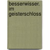 Besserwisser. Im Geisterschloss door Sandra Noa