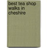 Best Tea Shop Walks In Cheshire door Clive Price