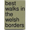 Best Walks in the Welsh Borders by Simon Whaley