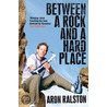 Between A Rock And A Hard Place door Aron Ralston