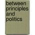 Between Principles And Politics
