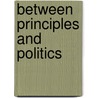 Between Principles And Politics by Thomas Alexander Aleinikoff